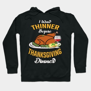 I Was Thinner Before Thanksgiving Dinner Hoodie